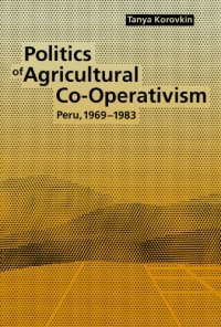 cover of the book Politics of Agricultural Co-Operativism: Peru, 1969-1983