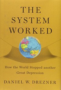 cover of the book The System Worked: How the World Stopped Another Great Depression