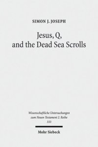 cover of the book Jesus, Q, and the Dead Sea Scrolls: A Judaic Approach to Q