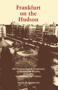 cover of the book Frankfurt on the Hudson: The German Jewish Community of Washington Heights, 1933-1983, Its Structure and Culture