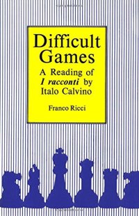 cover of the book Difficult Games: A Reading of I Racconti by Italo Calvino