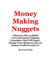 cover of the book Money Making Nuggets: “Discover The 14 MOST Powerful Money-Making Principles That Will Super-Charge Your Business Into An Instant Profit Overdrive!”