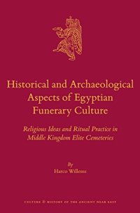 cover of the book Historical and Archaeological Aspects of Egyptian Funerary Culture: Religious Ideas and Ritual Practice in Middle Kingdom Elite Cemeteries