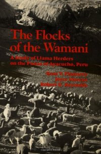 cover of the book The Flocks of the Wamani: A Study of Llama Herders on the Punas of Ayacucho, Peru