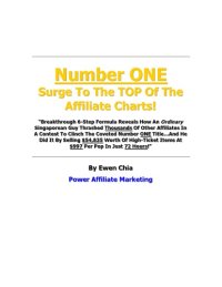 cover of the book Number ONE Surge To The TOP Of The Affiliate Charts!: “Breakthrough 6-Step Formula Reveals How An Ordinary Singaporean Guy Thrashed Thousands Of Other Affiliates In A Contest To Clinch The Coveted Number ONE Title... And He Did It By Selling $54,835 Worth