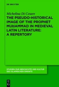 cover of the book The Pseudo-Historical Image of the Prophet Muhammad in Medieval Latin Literature: A Repertory