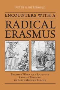 cover of the book Encounters with a Radical Erasmus: Erasmus' Work as a Source of Radical Thought in Early Modern Europe