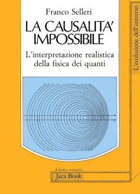 cover of the book La causalità impossibile - L'interpretazione realistica della fisica dei quanti