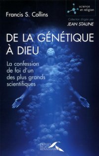 cover of the book De la génétique à Dieu : La confession de foi d'un des plus grands scientifiques