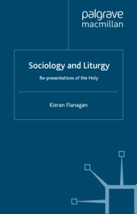 cover of the book Sociology and Liturgy: Re-Presentations of the Holy