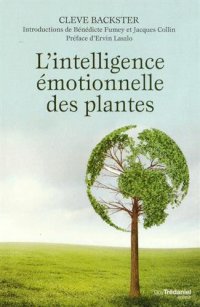 cover of the book L'intelligence emotionnelle des plantes : Les plantes sont-elles en résonance avec nos émotions ?