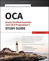 cover of the book OCA: Oracle Certified Associate Java SE 8 Programmer I Study Guide: Exam 1Z0-808