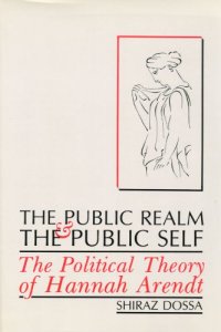 cover of the book The Public Realm and the Public Self: The Political Theory of Hannah Arendt