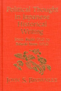 cover of the book Political Thought in Japanese Historical Writing: From Kojiki (712) to Tokushi Yoron (1712)