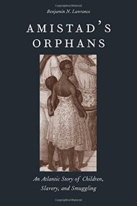 cover of the book Amistad's Orphans: An Atlantic Story of Children, Slavery, and Smuggling