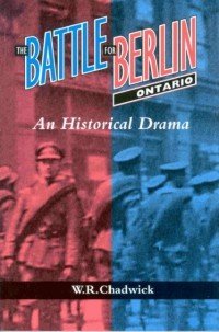 cover of the book The Battle for Berlin, Ontario: An Historical Drama