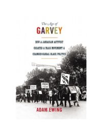 cover of the book The Age of Garvey- How A Jamaican Activist Created A Mass Movement and Changed Global Black Politics