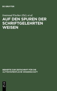 cover of the book Auf den Spuren der schriftgelehrten Weisen: Festschrift für Johannes Marböck anlässlich seiner Emeritierung