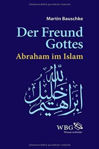 cover of the book Der Freund Gottes: Abraham im Koran