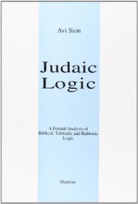 cover of the book Judaic Logic: A Formal Analysis of Biblical, Talmudic and Rabbinic Logic