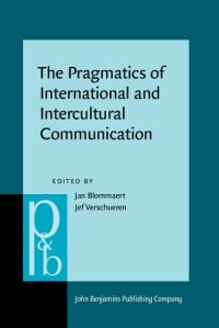 cover of the book The Pragmatics of International and Intercultural Communication: Selected Papers from the International Pragmatics Conference, Antwerp, August 1987. Volume 3: The Pragmatics of International and Intercultural Communication