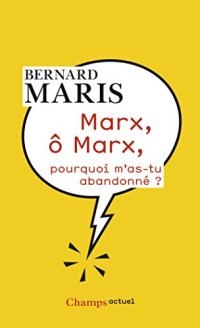 cover of the book Marx, ô Marx, pourquoi m'as-tu abandonné ?