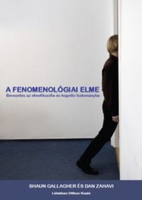 cover of the book A fenomenológiai elme: bevezetés az elmefilozófiába és a kognitív tudományba