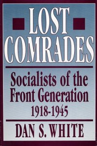 cover of the book Lost Comrades: Socialists of the Front Generation, 1918-1945