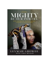 cover of the book Mighty Be Our Powers- How Sisterhood, Prayer, and Sex Changed a Nation at War