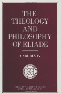 cover of the book The Theology and Philosophy of Eliade: Seeking the Centre