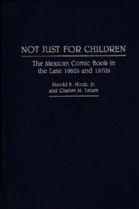 cover of the book Not Just for Children: The Mexican Comic Book in the Late 1960s and 1970s