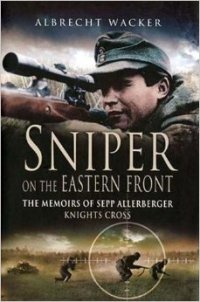 cover of the book Sniper on the Eastern Front: The Memoirs of Sepp Allerberger, Knight's Cross