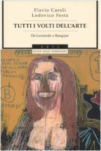 cover of the book Tutti i volti dell'arte. Da Leonardo a Basquiat