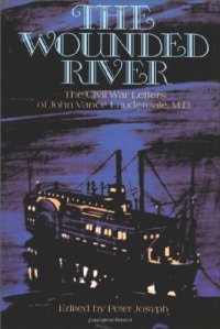 cover of the book The Wounded River: The Civil War Letters of John Vance Lauderdale, M.D.