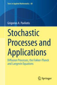 cover of the book Stochastic Processes and Applications: Diffusion Processes, the Fokker-Planck and Langevin Equations