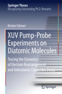 cover of the book XUV Pump-Probe Experiments on Diatomic Molecules: Tracing the Dynamics of Electron Rearrangement and Interatomic Coulombic Decay