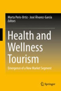 cover of the book Health and Wellness Tourism: Emergence of a New Market Segment