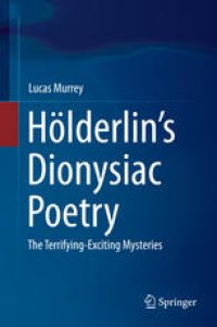 cover of the book Hölderlin’s Dionysiac Poetry: The Terrifying-Exciting Mysteries