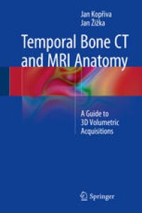 cover of the book Temporal Bone CT and MRI Anatomy: A Guide to 3D Volumetric Acquisitions