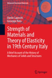 cover of the book Strength of Materials and Theory of Elasticity in 19th Century Italy: A Brief Account of the History of Mechanics of Solids and Structures