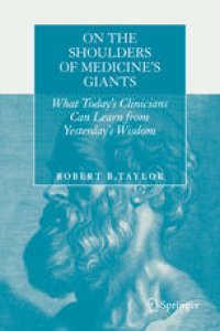 cover of the book On the Shoulders of Medicine's Giants: What Today's Clinicians Can Learn from Yesterday's Wisdom