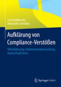 cover of the book Aufklärung von Compliance-Verstößen: Whistleblowing, Arbeitnehmerüberwachung, Auskunftspflichten