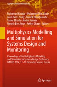 cover of the book Multiphysics Modelling and Simulation for Systems Design and Monitoring: Proceedings of the Multiphysics Modelling and Simulation for Systems Design Conference, MMSSD 2014, 17-19 December, Sousse, Tunisia