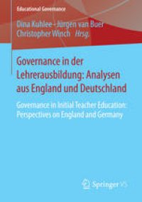 cover of the book Governance in der Lehrerausbildung: Analysen aus England und Deutschland: Governance in Initial Teacher Education: Perspectives on England and Germany