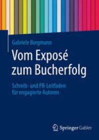 cover of the book Vom Exposé zum Bucherfolg: Schreib- und PR-Leitfaden für engagierte Autoren