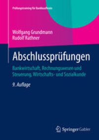 cover of the book Abschlussprüfungen: Bankwirtschaft, Rechnungswesen und Steuerung, Wirtschafts- und Sozialkunde