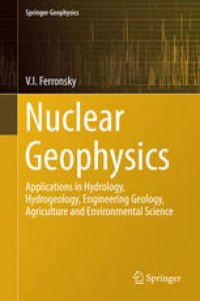 cover of the book Nuclear Geophysics: Applications in Hydrology, Hydrogeology, Engineering Geology, Agriculture and Environmental Science