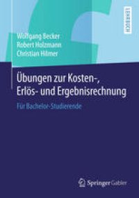 cover of the book Übungen zur Kosten-, Erlös- und Ergebnisrechnung: Für Bachelor-Studierende