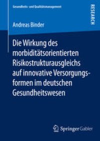 cover of the book Die Wirkung des morbiditätsorientierten Risikostrukturausgleichs auf innovative Versorgungsformen im deutschen Gesundheitswesen