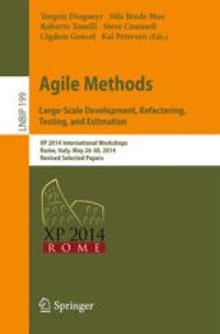 cover of the book Agile Methods. Large-Scale Development, Refactoring, Testing, and Estimation: XP 2014 International Workshops, Rome, Italy, May 26-30, 2014, Revised Selected Papers